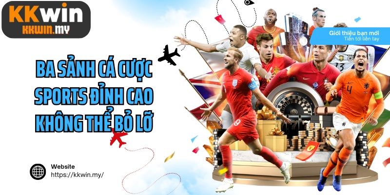 Ba sảnh cá cược sports đỉnh cao không thể bỏ lỡ