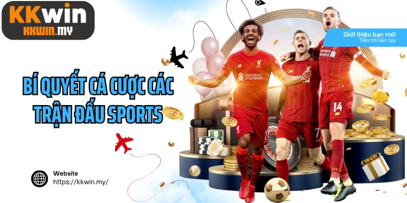 Bí quyết cá cược các trận đấu sports cho người mới