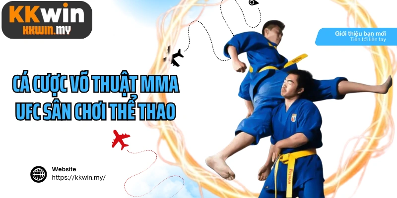Cá cược võ thuật MMA UFC sân chơi thể thao đối kháng