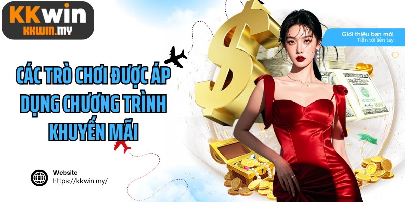 Các trò chơi được áp dụng chương trình khuyến mãi KKWIN