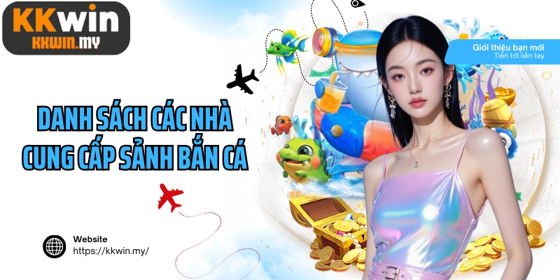 Danh sách các nhà cung cấp sảnh bắn cá dễ chơi dễ săn boss