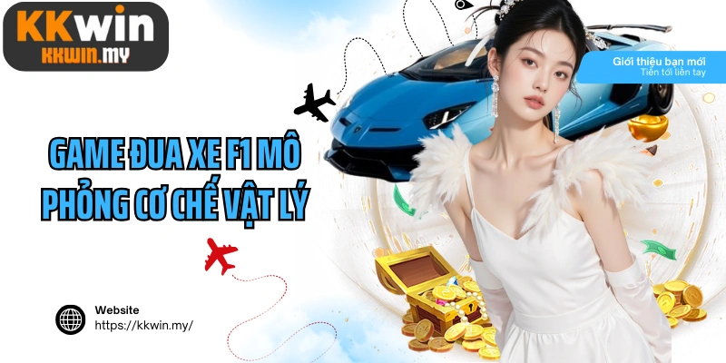 Game đua xe F1 2025 mô phỏng cơ chế vật lý sát thực tế