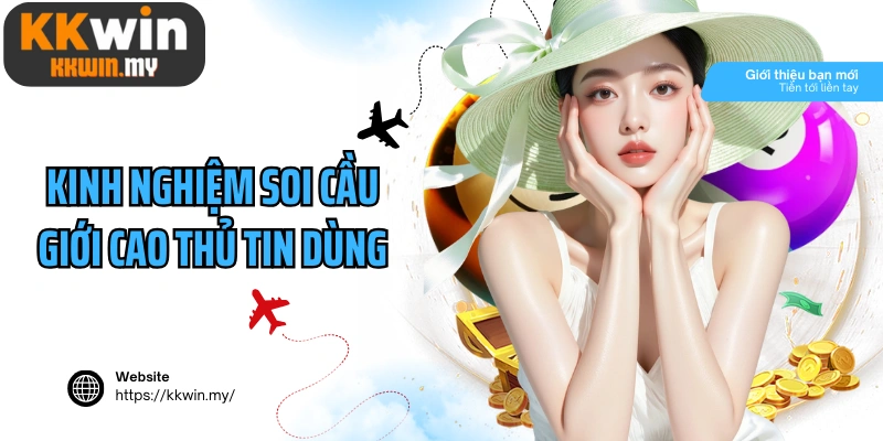 Kinh nghiệm soi cầu giới cao thủ tin dùng