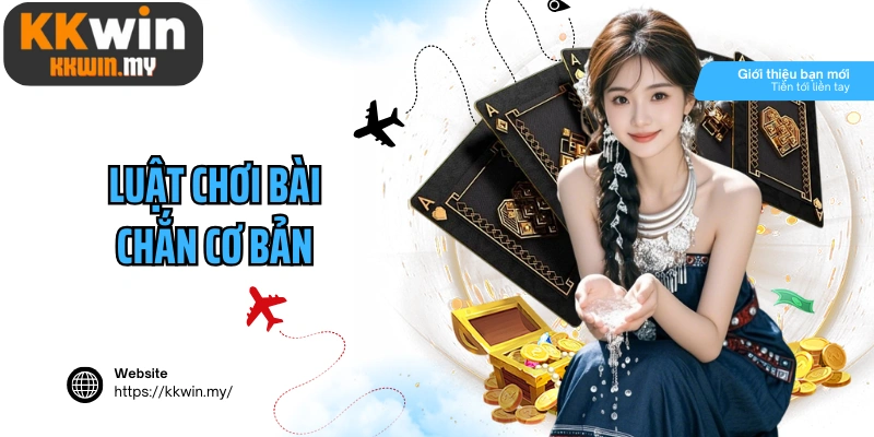 Luật chơi bài chắn cơ bản dành cho tân thủ