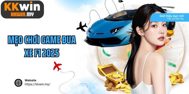 Mẹo chơi game đua xe F1 2025 cho người mới cực hiệu quả