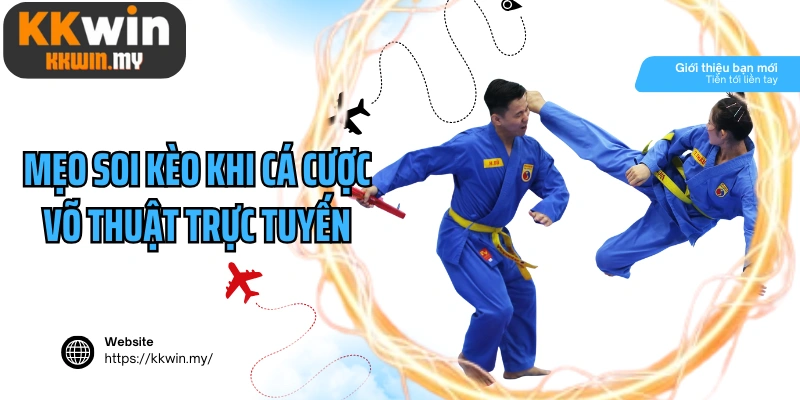 Mẹo soi kèo khi cá cược võ thuật trực tuyến