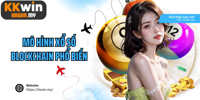 Mô hình xổ số blockchain phổ biến hiện nay