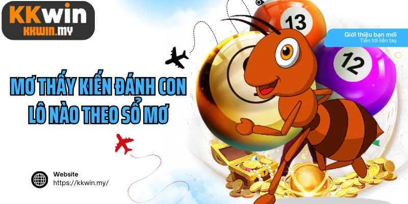 Mơ thấy kiến đánh con lô nào theo sổ mơ
