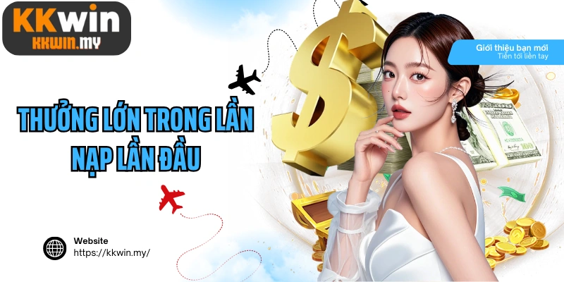 Thưởng lớn trong lần nạp lần đầu