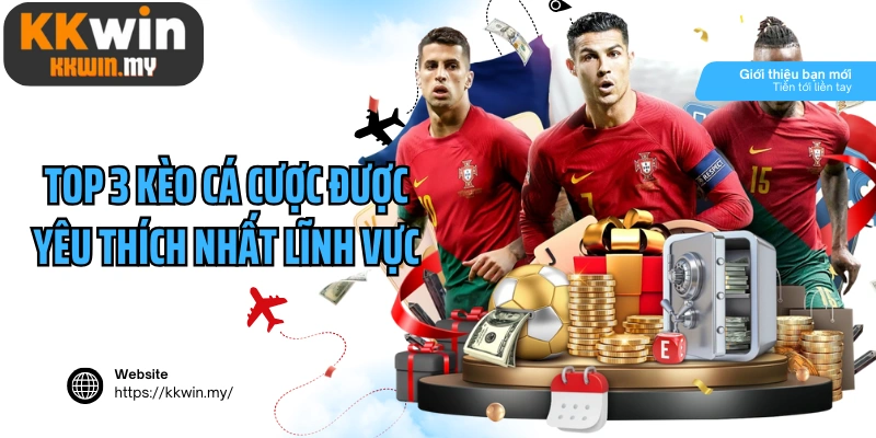 Top 3 kèo cá cược được yêu thích nhất lĩnh vực trò chơi vận động