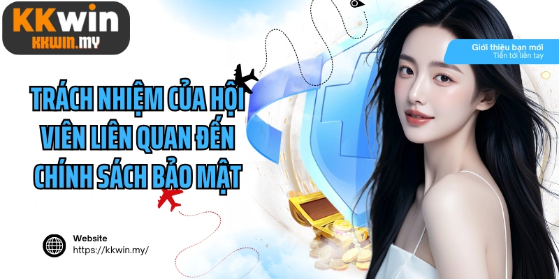 Trách nhiệm của hội viên liên quan đến chính sách bảo mật